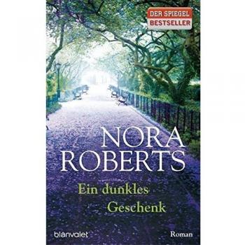 Nora Roberts Ein Dunkles Geschenk: Roman