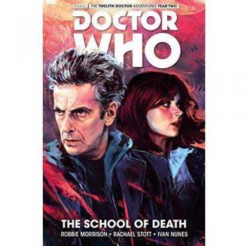 Doctor Who The Twelfth Doctor Vol. 4 The School of Death by Robbie Morrison