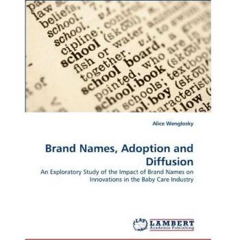 Brand Names, Adoption and Diffusion: An Exploratory Study of the Impact of Brand Names on Innovations in the Baby Care Industry