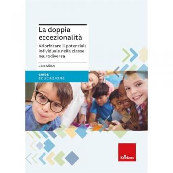 La doppia eccezionalità. Valorizzare il potenziale individuale ne...