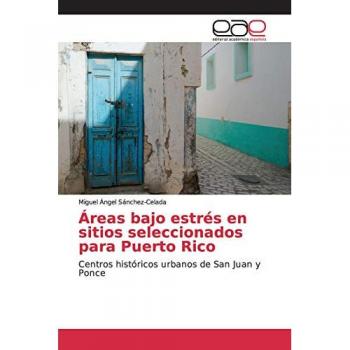 Áreas bajo estrés en sitios seleccionados para Puerto Rico: Centros históricos urbanos de San Juan y Ponce
