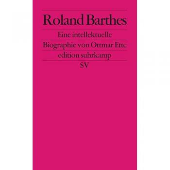 Roland Barthes: Eine intellektuelle Biographie (edition suhrkamp)