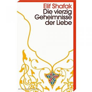 Elif Shafak Die Vierzig Geheimnisse Der Liebe: Roman