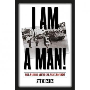 Chapel Hill I Am a Man!: Race, Manhood, and Civil Rights