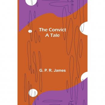 P. R. James, G.: The Convict; A tale