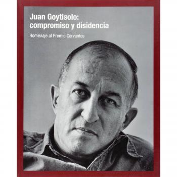 Juan goytisolo: compromiso y disidencia: Homenaje al premio cervantes.