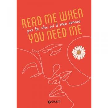 Per te, che sei il mio amore. Read me when you need me