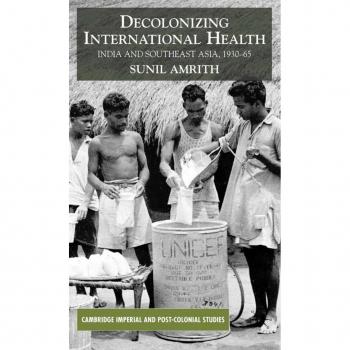 Palgrave Macmillan Ltd. Decolonizing International Health: India and Southeast Asia, 1930-65