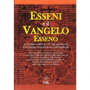 Esseni e il vangelo esseno. Il vostro corpo è ciò che mangiate e il vostro spirito è ciò che pensate