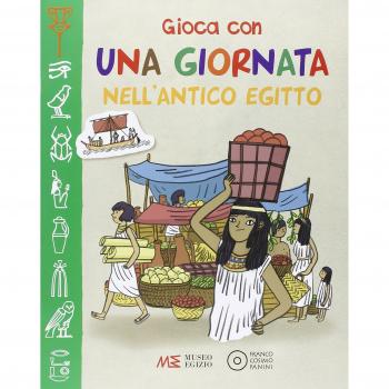 Gioca con una giornata nell'antico Egitto. Museo egizio. Ediz. illustrata