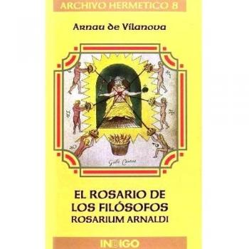 El Rosario De Los Filósofos: Rosarium Arnaldi