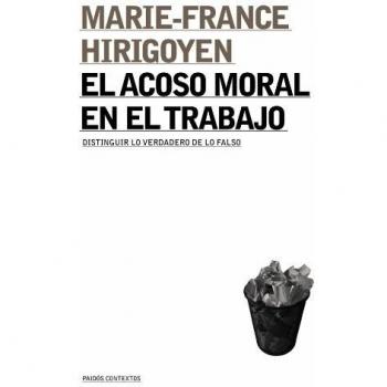 El Acoso Moral En El Trabajo/ The Moral Harassment At Work: Distinguir Lo Verdadero De Lo Falso/ Distinguishing True From False