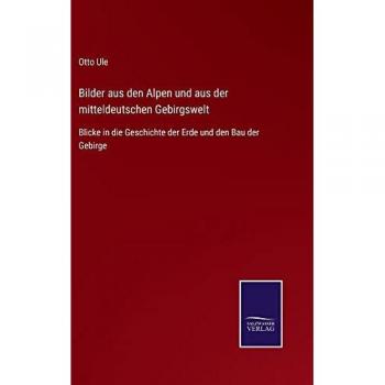 Ule, Otto: Bilder aus den Alpen und aus der mitteldeutschen Gebirgswelt