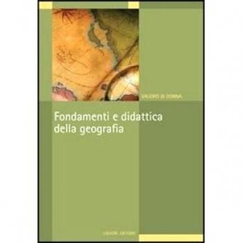 Fondamenti e didattica della geografia. Ediz. illustrata