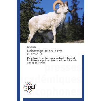 L'abattage selon le rite islamique: L'abattage Rituel Islamique de l'Aid El Kébir et les différentes préparations familiales à base de viande en Tunisie (Omn.Pres.Franc.)