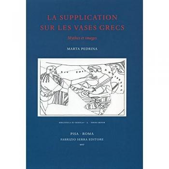 La supplication sur les vases grecs. Mythes et images