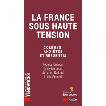 La France sous haute tension: Colères, anxiétés et ressentis