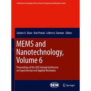 MEMS and Nanotechnology, Volume 6: Proceedings of the 2012 Annual Conference on Experimental and Applied Mechanics