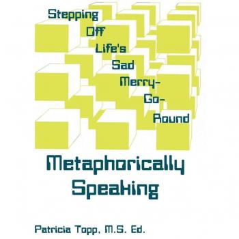 Topp, Patricia: Stepping Off Life's Sad Merry-Go-Round