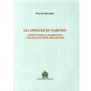 Gli specchi di Narciso. Aspetti della narrativa italiana di fine millennio