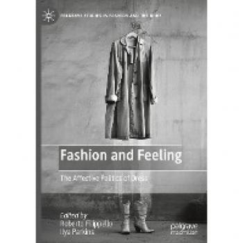 Fashion and Feeling: The Affective Politics of Dress (Palgrave Studies in Fashion and the Body)