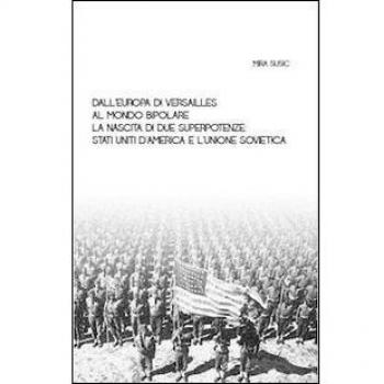 Dall'Europa di Versailles al mondo bipolare. La nascita di due superpotenze. Stati Uniti d'America e l'Unione Sovietica