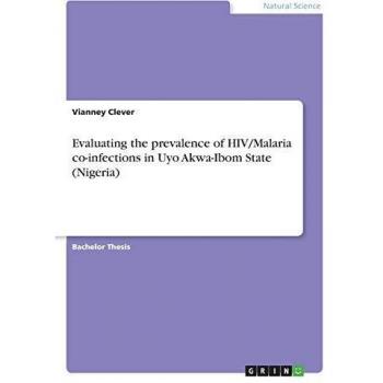 Evaluating the prevalence of HIV/Malaria co-infections in Uyo Akwa-Ibom State