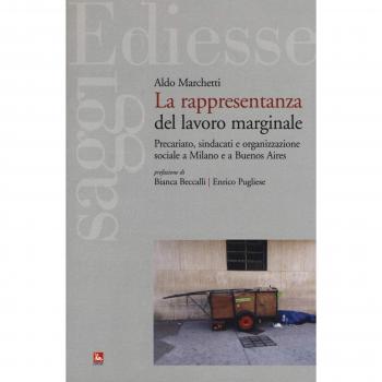 La rappresentanza del lavoro marginale. Precariato, sindacati e organizzazione sociale a Milano e a Buenos Aires