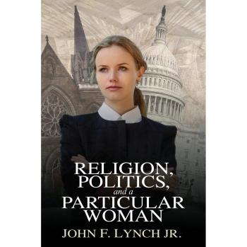 Religion, Politics, and a Particular Woman: A Tale of Political Persuasion in our Time