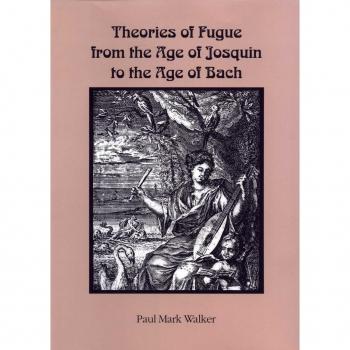 Theories of Fugue from the Age of Josquin to the Age of Bach