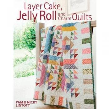 Layer Cake, Jelly Roll and Charm Quilts