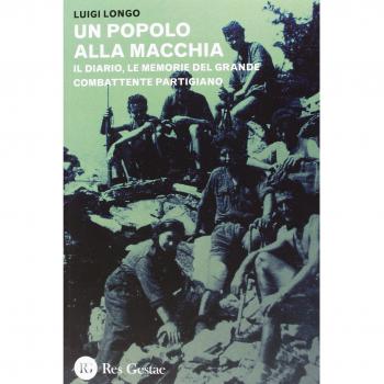 Un popolo alla macchia. Il diario, le memorie del grande combattente partigiano