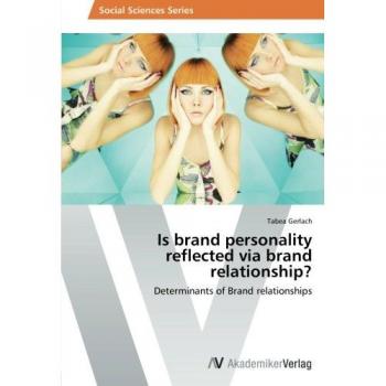 Is brand personality reflected via brand relationship?: Determinants of Brand relationships
