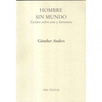 Hombre sin mundo : escritos sobre arte y literatura