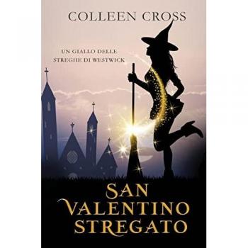 San Valentino stregato: Un giallo delle streghe di Westwick (I Misteri Delle Streghe Di Westwick, Band 6)