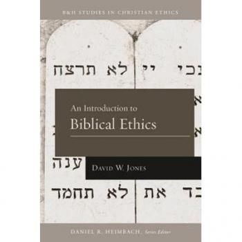 B&H Publishing Group Introduction to Biblical Ethics