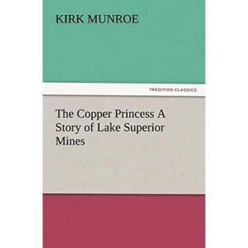 The Copper Princess A Story of Lake Superior Mines