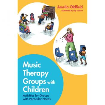 Music Therapy Groups with Children by Amelia Oldfield