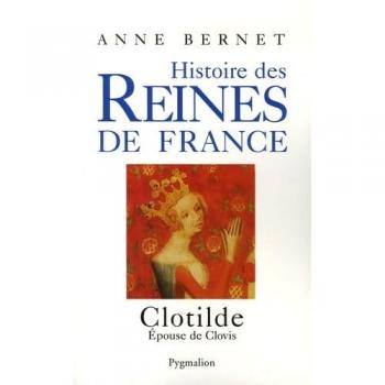 Anne Bernet Clotilde : Epouse De Clovis