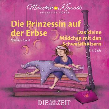 Andersen, Hans Christian Märchen-Klassik Für Kleine Hörer: Die Prinzessin Auf Der Erbse & Das Kleine Mädchen Mit Den Schwefelhölzern (Märchen-Klassik Für Kleine Hörer Die Zeit-Edition, Band 5)