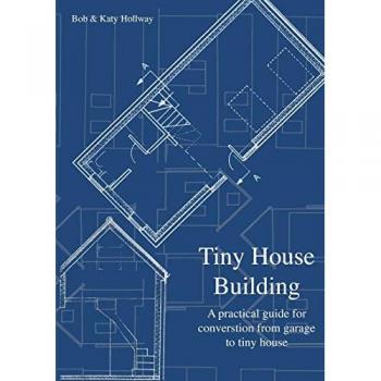 Tiny House Building: A Practical Guide for Conversion from Garage to Tiny House