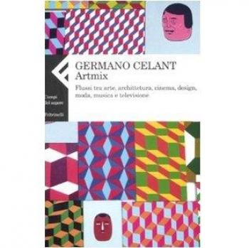 Artmix. Flussi tra arte, architettura, cinema, design, moda, musica e televisione. Ediz. illustrata