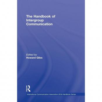 The Handbook of Intergroup Communication (International Communication Association (Ica) Handbook)