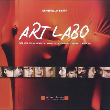 Art labo. Fare arte con la disabilità. Analisi di un percorso educativo e artistico