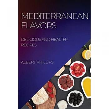 Phillips, Albert: MEDITERRANEAN FLAVORS