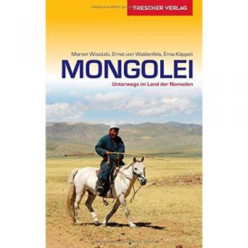 Marion Wisotzki Reiseführer Mongolei: Unterwegs Im Land Der Nomaden (Trescher-Reihe Reisen)