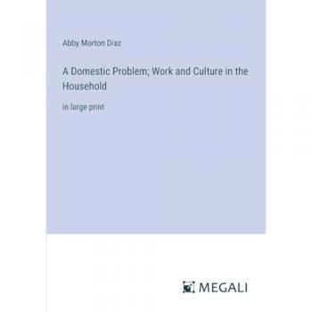 A Domestic Problem; Work and Culture in the Household: in large print