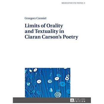 Limits of Orality and Textuality in Ciaran Carson's Poetry