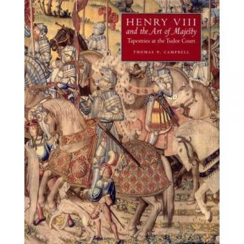 Henry VIII and the Art of Majesty: Tapestries at the Tudor Court