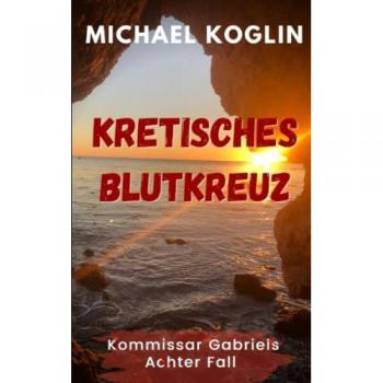 Kretisches Blutkreuz: Kommissar Gabriels 8. Fall